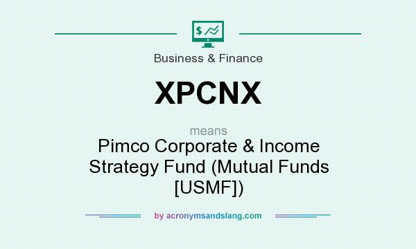 What does XPCNX mean? It stands for Pimco Corporate & Income Strategy Fund (Mutual Funds [USMF])