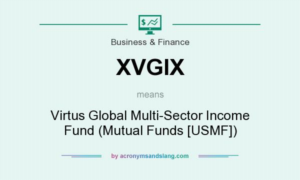 What does XVGIX mean? It stands for Virtus Global Multi-Sector Income Fund (Mutual Funds [USMF])