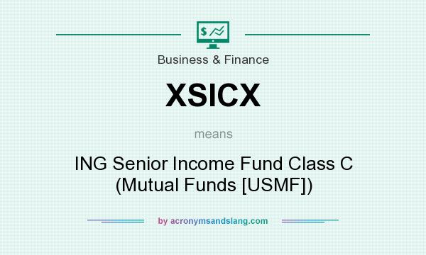 What does XSICX mean? It stands for ING Senior Income Fund Class C (Mutual Funds [USMF])
