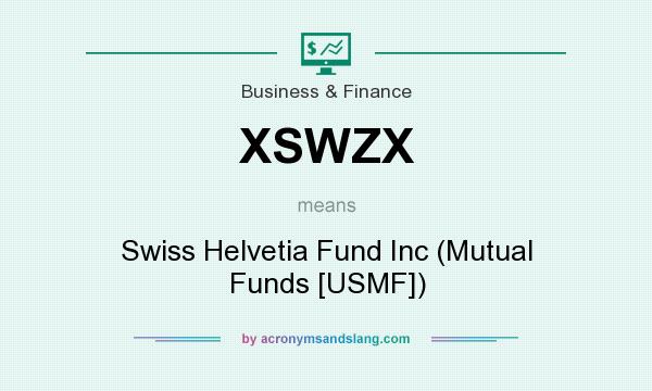 What does XSWZX mean? It stands for Swiss Helvetia Fund Inc (Mutual Funds [USMF])