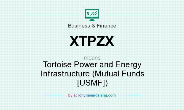 What does XTPZX mean? It stands for Tortoise Power and Energy Infrastructure (Mutual Funds [USMF])