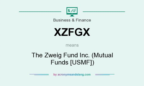 What does XZFGX mean? It stands for The Zweig Fund Inc. (Mutual Funds [USMF])