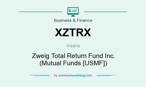 What does XZTRX mean? It stands for Zweig Total Return Fund Inc. (Mutual Funds [USMF])