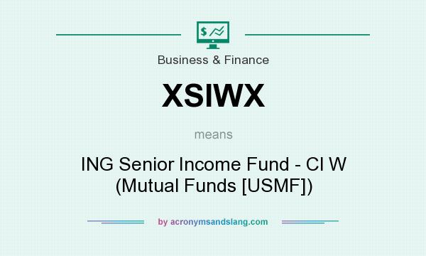 What does XSIWX mean? It stands for ING Senior Income Fund - Cl W (Mutual Funds [USMF])