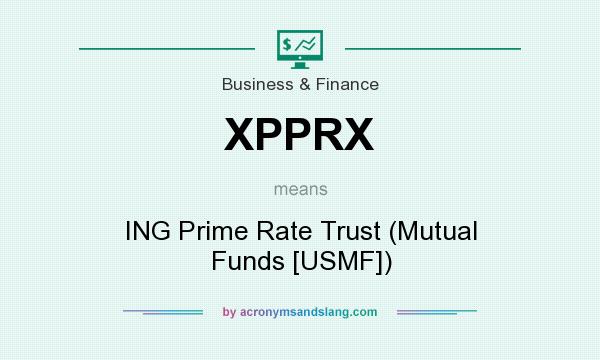 What does XPPRX mean? It stands for ING Prime Rate Trust (Mutual Funds [USMF])
