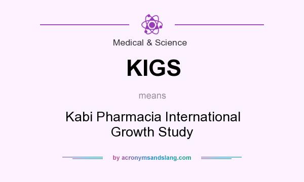 What does KIGS mean? It stands for Kabi Pharmacia International Growth Study