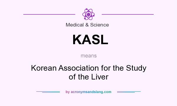 What does KASL mean? It stands for Korean Association for the Study of the Liver