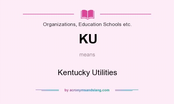 What does KU mean? It stands for Kentucky Utilities