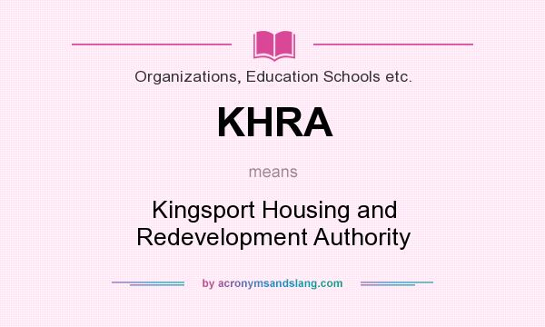 What does KHRA mean? It stands for Kingsport Housing and Redevelopment Authority