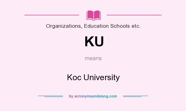 What does KU mean? It stands for Koc University