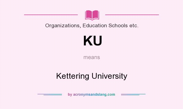 What does KU mean? It stands for Kettering University