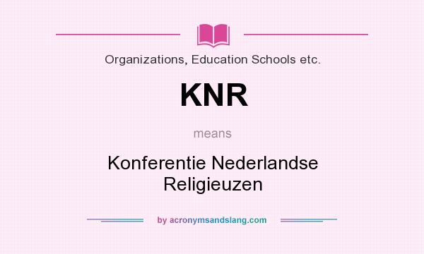 What does KNR mean? It stands for Konferentie Nederlandse Religieuzen