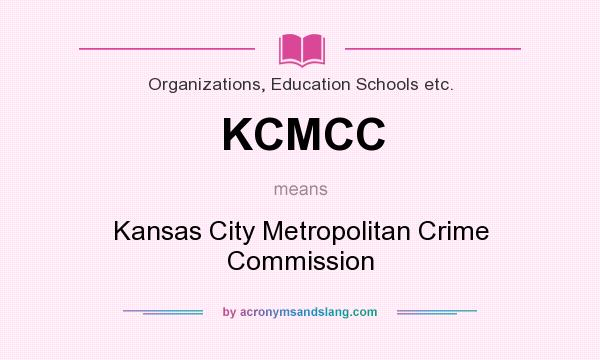 What does KCMCC mean? It stands for Kansas City Metropolitan Crime Commission