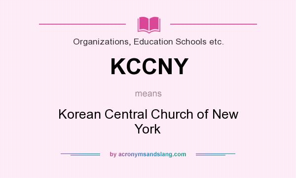 What does KCCNY mean? It stands for Korean Central Church of New York