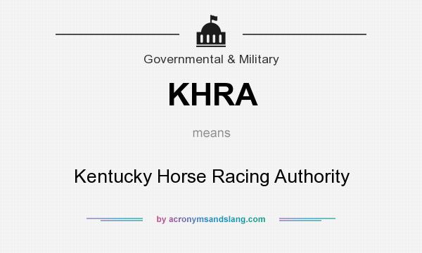 What does KHRA mean? It stands for Kentucky Horse Racing Authority