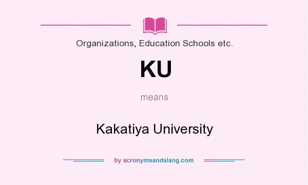 What does KU mean? It stands for Kakatiya University