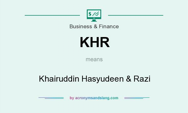 What does KHR mean? It stands for Khairuddin Hasyudeen & Razi