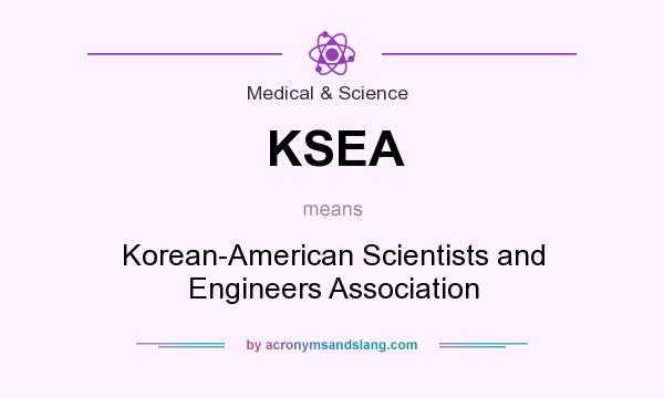 What does KSEA mean? It stands for Korean-American Scientists and Engineers Association