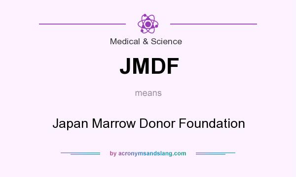 What does JMDF mean? It stands for Japan Marrow Donor Foundation