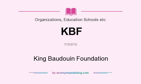What does KBF mean? It stands for King Baudouin Foundation