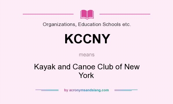 What does KCCNY mean? It stands for Kayak and Canoe Club of New York