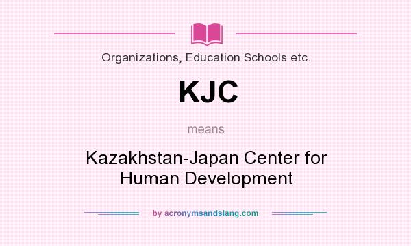 What does KJC mean? It stands for Kazakhstan-Japan Center for Human Development