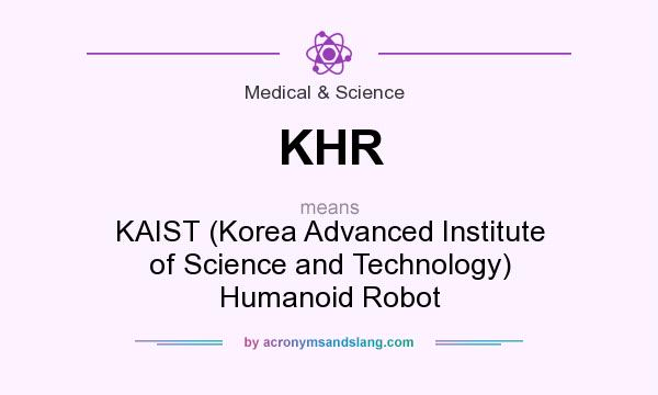 What does KHR mean? It stands for KAIST (Korea Advanced Institute of Science and Technology) Humanoid Robot