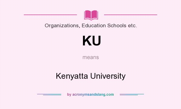 What does KU mean? It stands for Kenyatta University