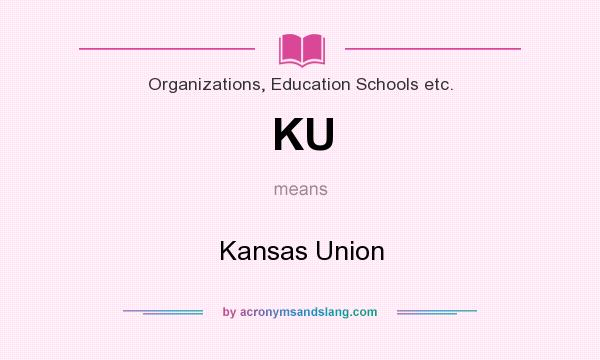 What does KU mean? It stands for Kansas Union
