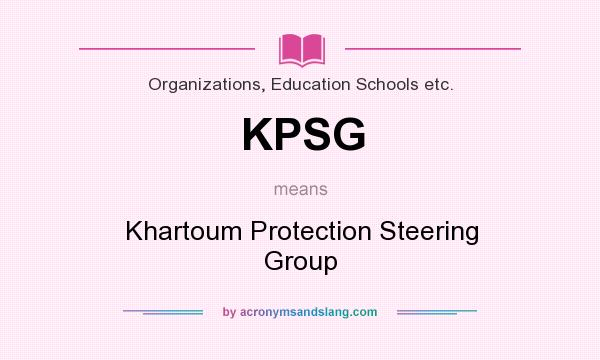 What does KPSG mean? It stands for Khartoum Protection Steering Group