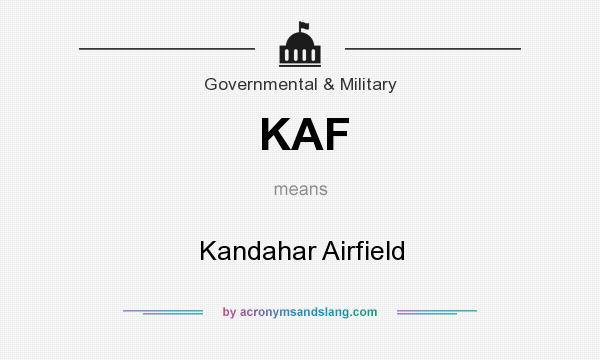 What does KAF mean? It stands for Kandahar Airfield