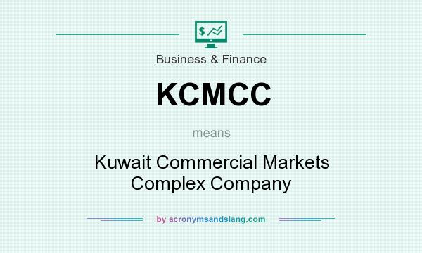 What does KCMCC mean? It stands for Kuwait Commercial Markets Complex Company