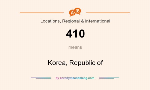 What does 410 mean? It stands for Korea, Republic of