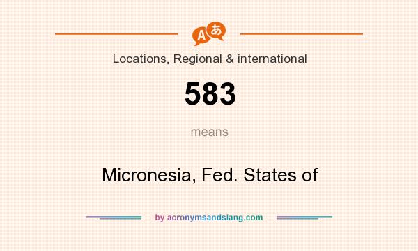What does 583 mean? It stands for Micronesia, Fed. States of