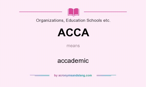 What does ACCA mean? It stands for accademic