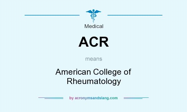 What does ACR mean? It stands for American College of Rheumatology