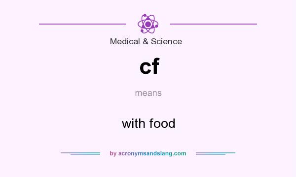 What does cf mean? It stands for with food