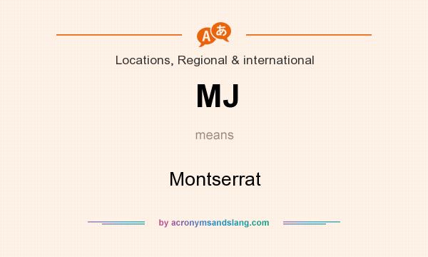 What does MJ mean? It stands for Montserrat
