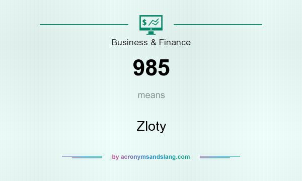 What does 985 mean? It stands for Zloty