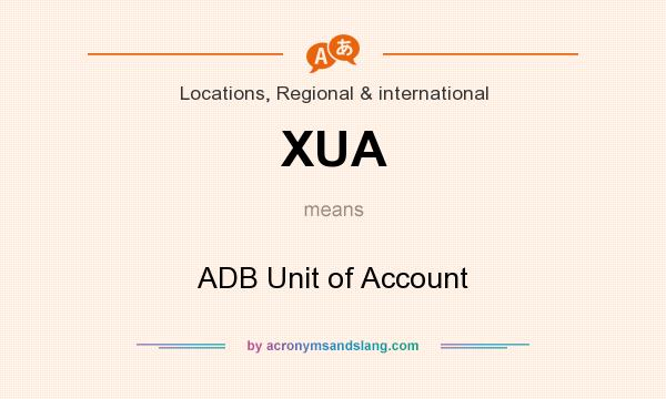 What does XUA mean? It stands for ADB Unit of Account