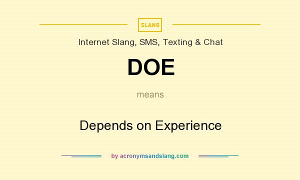 What does DOE mean? It stands for Depends on Experience