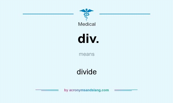 What does div. mean? It stands for divide