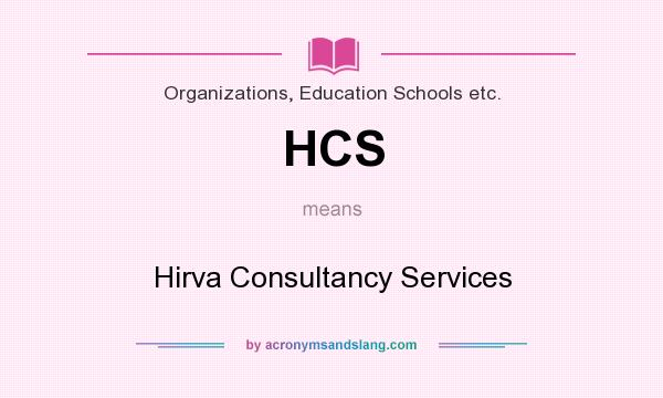 What does HCS mean? It stands for Hirva Consultancy Services