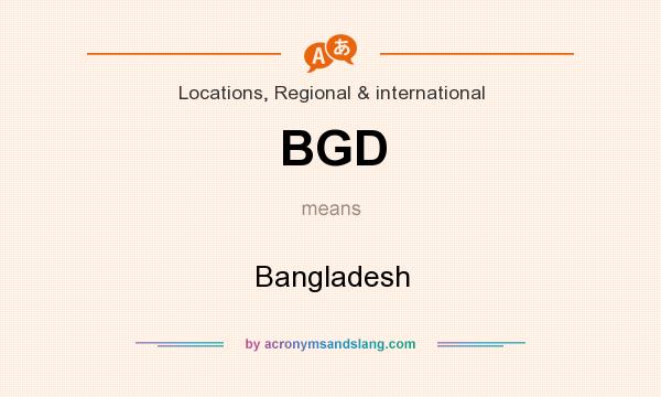 What does BGD mean? It stands for Bangladesh