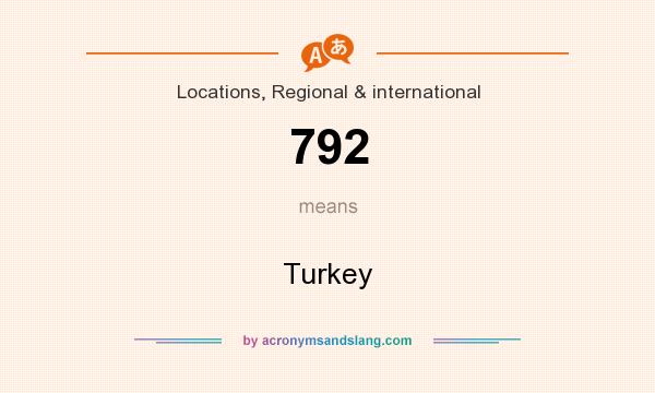 What does 792 mean? It stands for Turkey