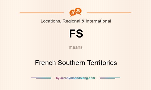 What does FS mean? It stands for French Southern Territories
