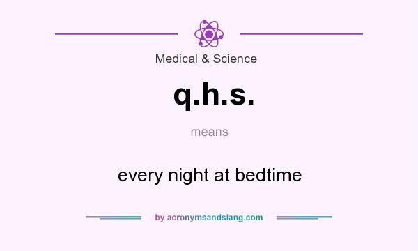 What does q.h.s. mean? It stands for every night at bedtime