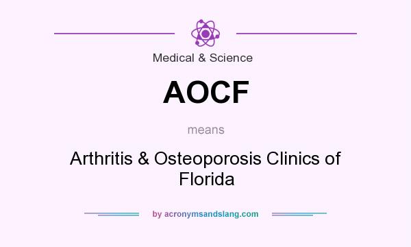 What does AOCF mean? It stands for Arthritis & Osteoporosis Clinics of Florida