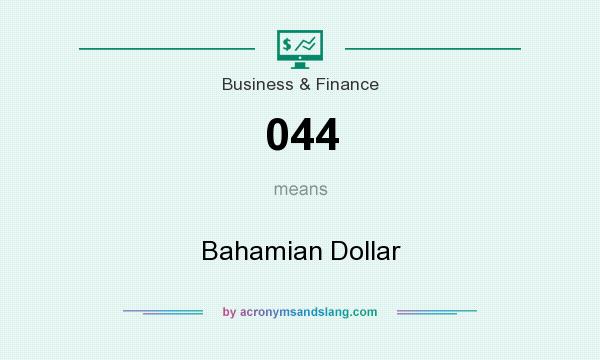 What does 044 mean? It stands for Bahamian Dollar