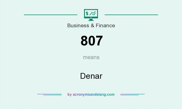 What does 807 mean? It stands for Denar